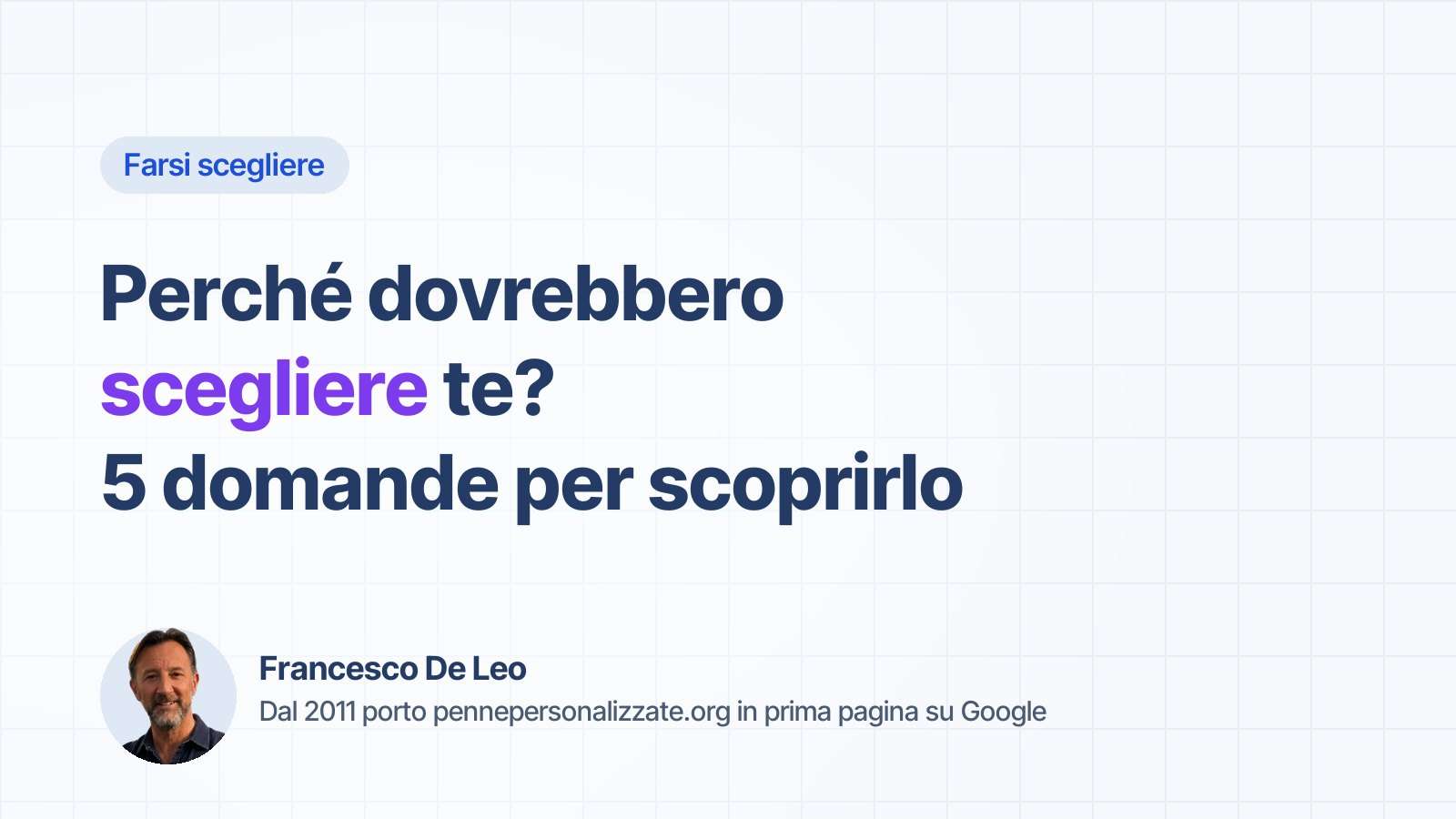 Perché dovrebbero scegliere te? 5 domande per scoprirlo